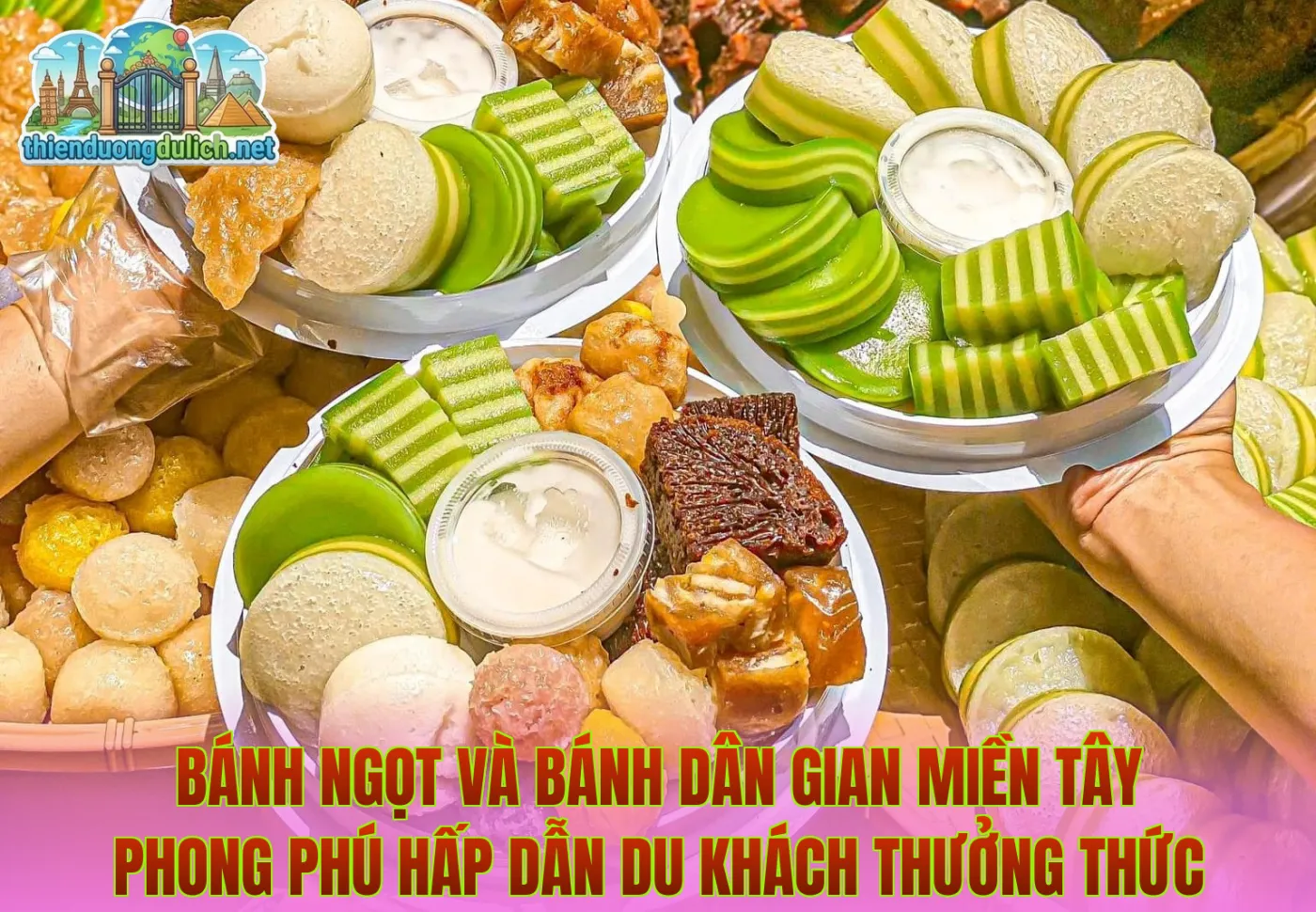 Bánh ngọt và bánh dân gian miền Tây phong phú hấp dẫn du khách thưởng thức