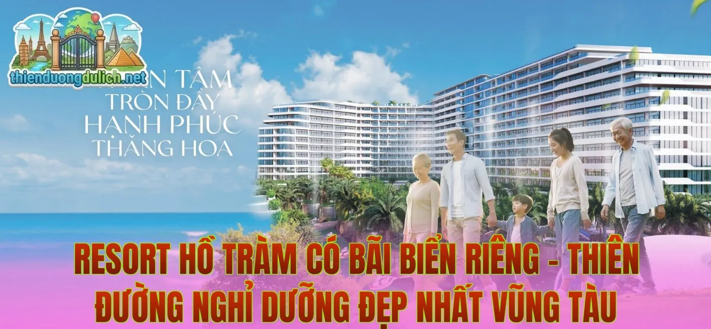 Resort Hồ Tràm Có Bãi Biển Riêng – Thiên Đường Nghỉ Dưỡng Đẹp Nhất Vũng Tàu