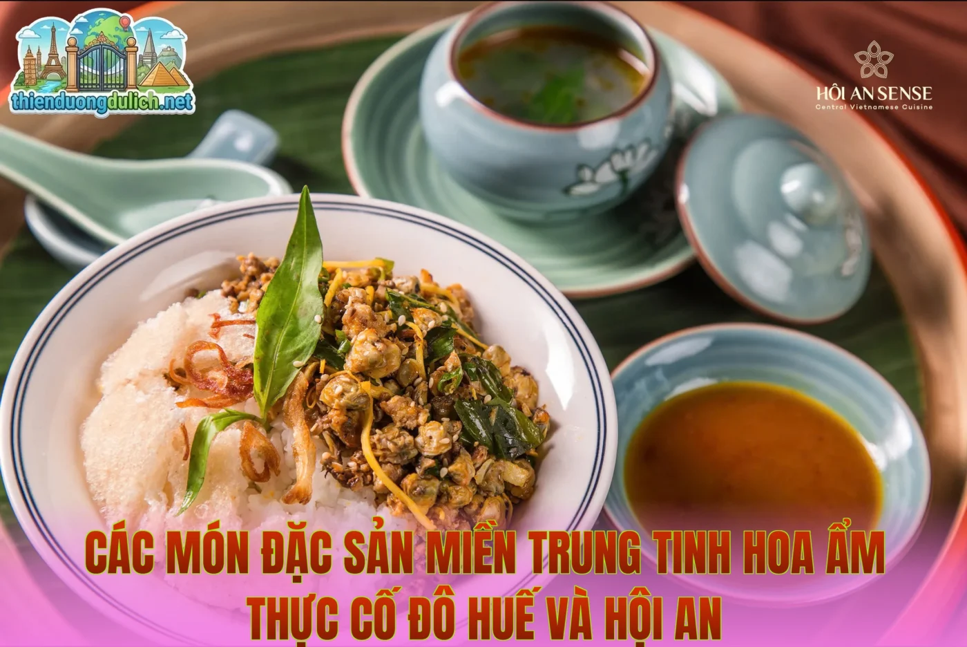 Các món đặc sản miền Trung tinh hoa ẩm thực cố đô Huế và Hội An
