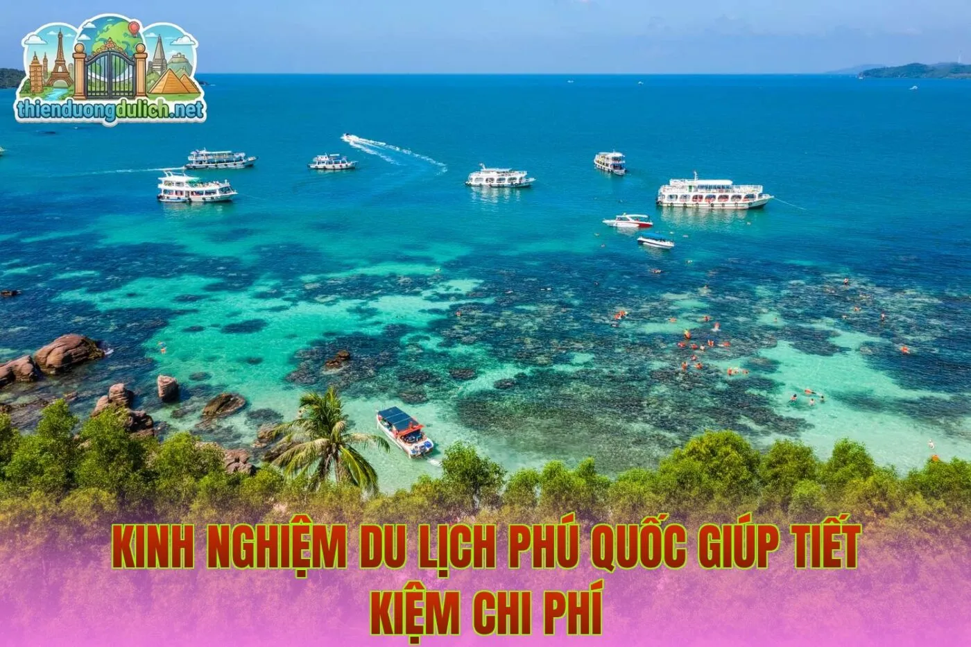 Kinh nghiệm du lịch Phú Quốc giúp tiết kiệm chi phí