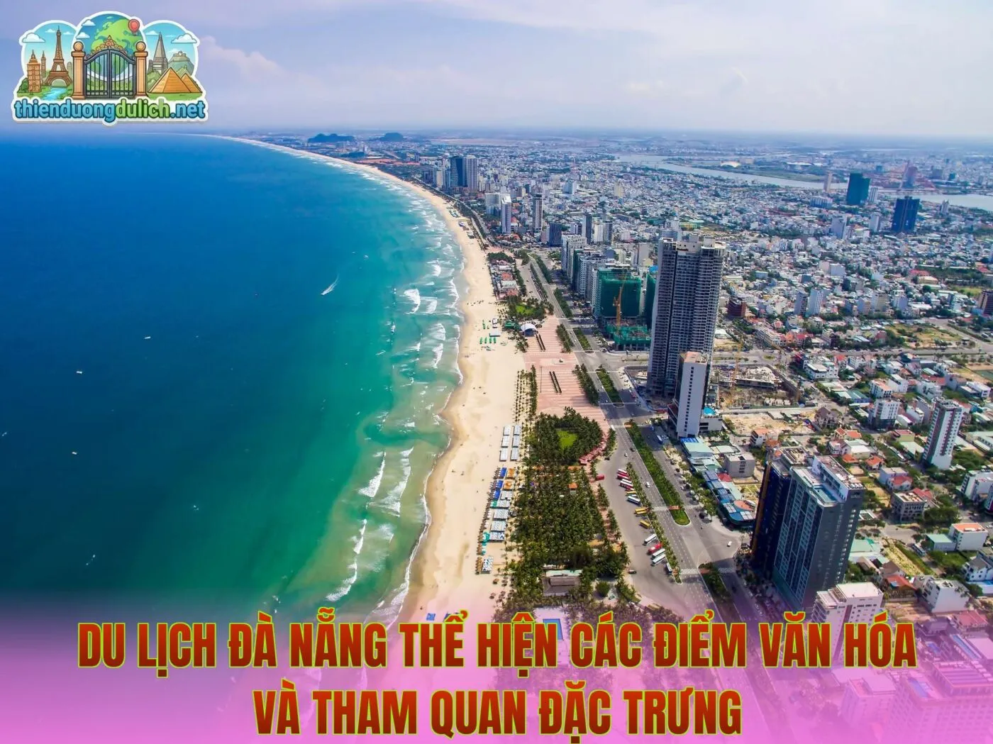 Du lịch Đà Nẵng thể hiện các điểm văn hóa và tham quan đặc trưng