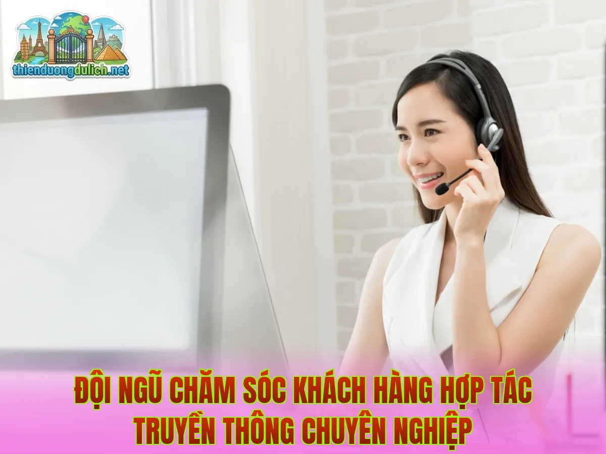 Đội ngũ chăm sóc khách hàng hợp tác truyền thông chuyên nghiệp
