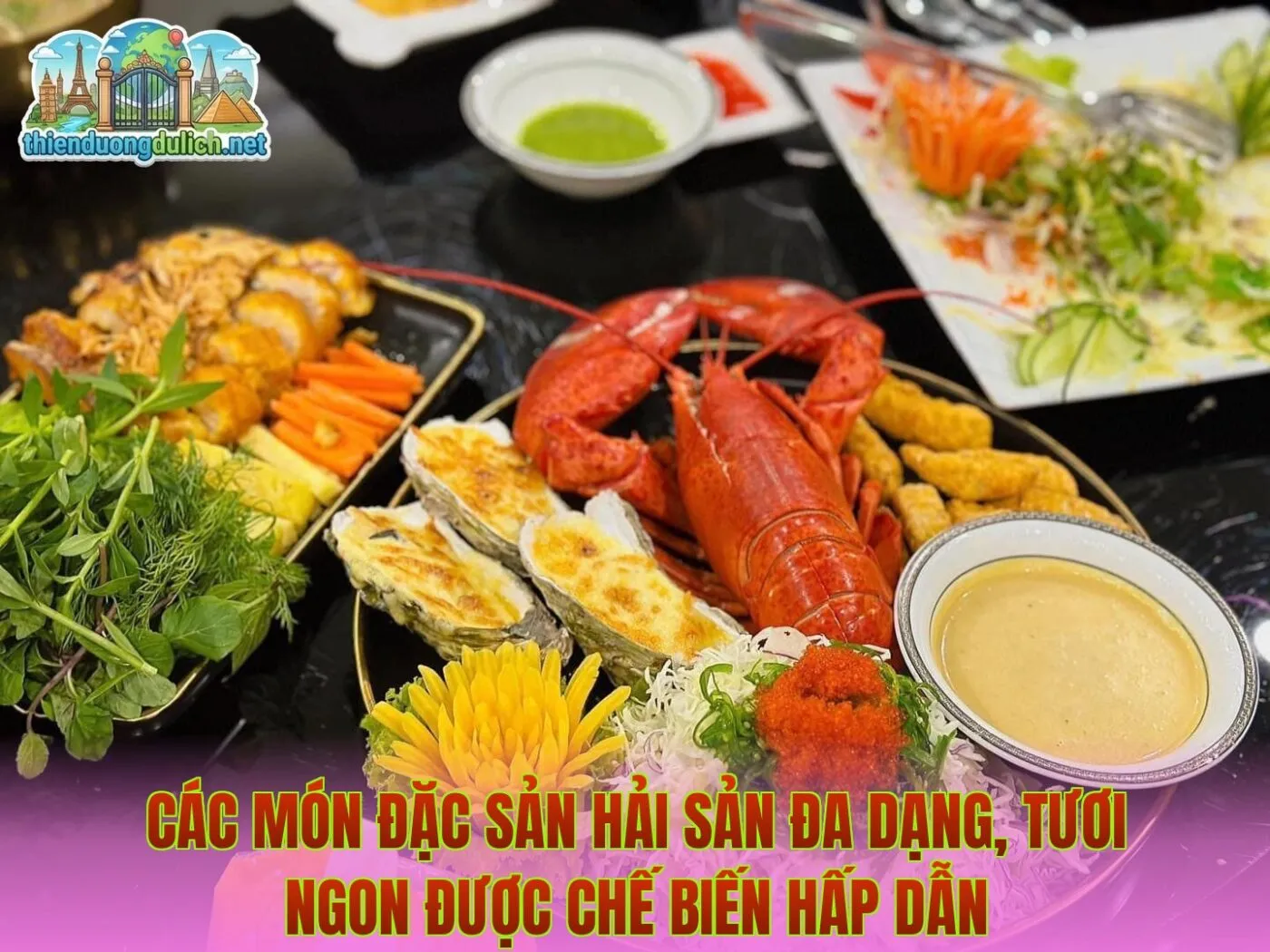 Các món đặc sản hải sản đa dạng, tươi ngon được chế biến hấp dẫn
