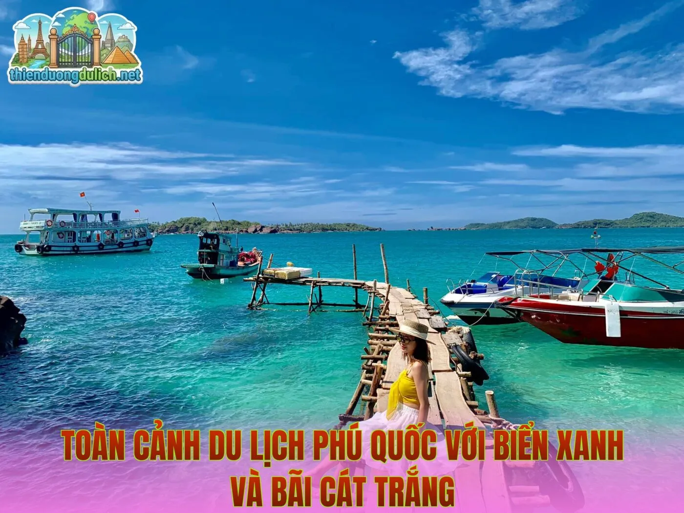 Toàn cảnh du lịch Phú Quốc với biển xanh và bãi cát trắng