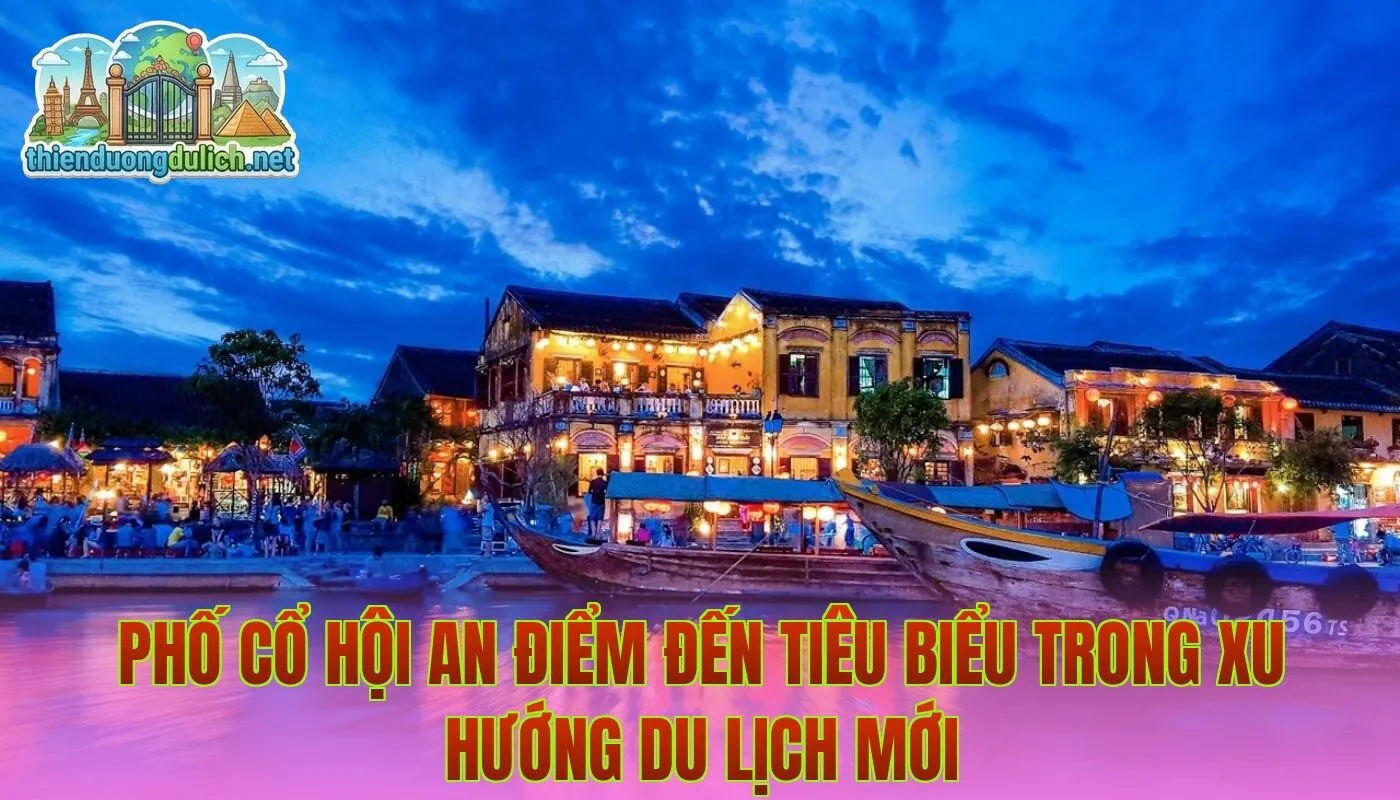 Phố cổ Hội An điểm đến tiêu biểu trong xu hướng du lịch mới