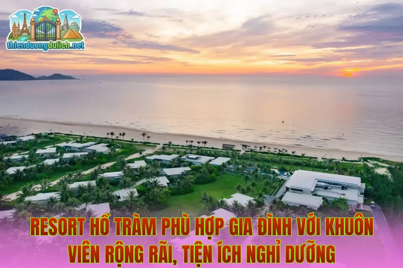 Resort Hồ Tràm phù hợp gia đình với khuôn viên rộng rãi, tiện ích nghỉ dưỡng