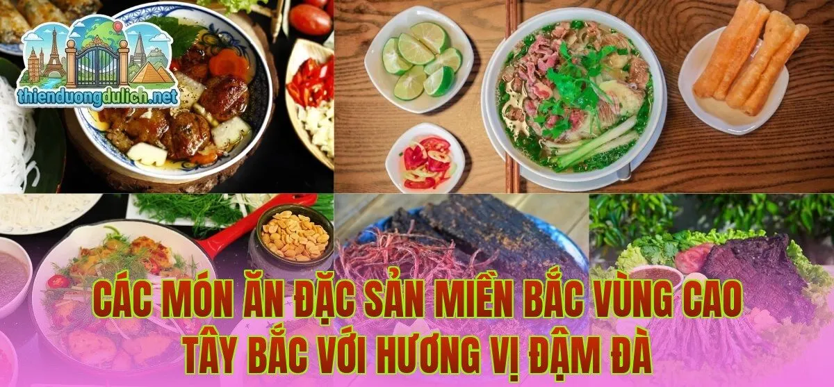 Các món ăn đặc sản miền Bắc vùng cao Tây Bắc với hương vị đậm đà