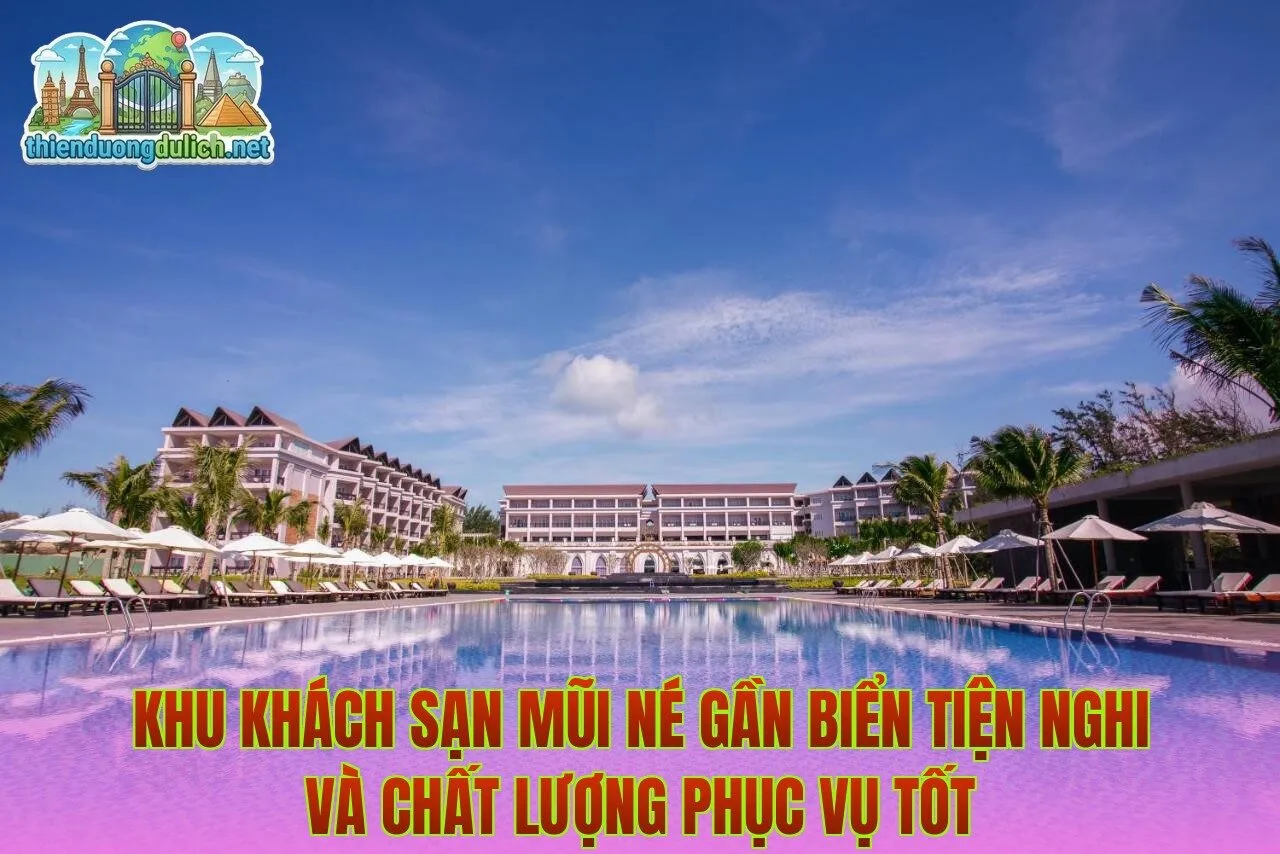 Khu khách sạn Mũi Né gần biển tiện nghi và chất lượng phục vụ tốt