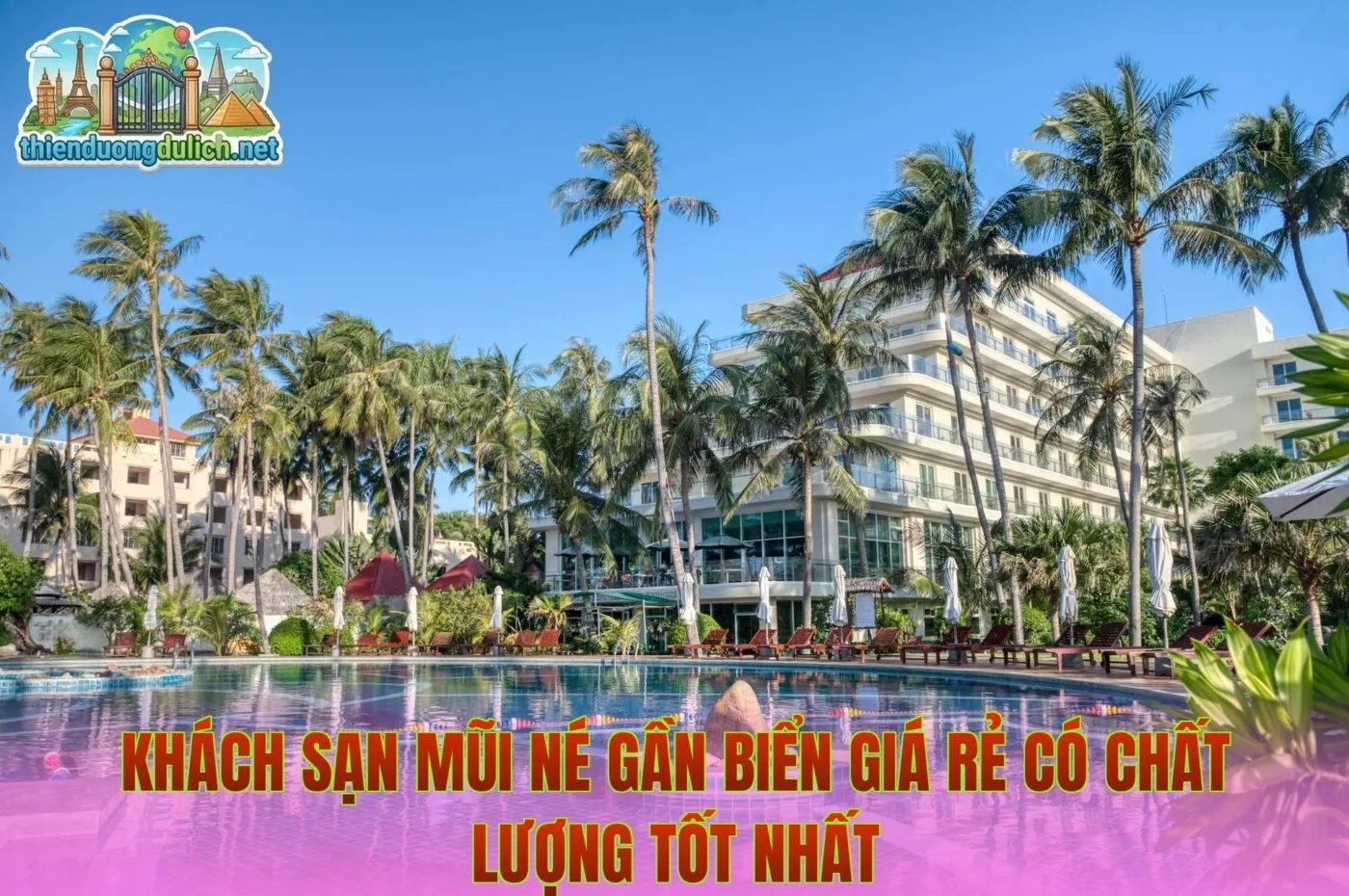 Khách Sạn Mũi Né Gần Biển Giá Rẻ Có Chất Lượng Tốt Nhất