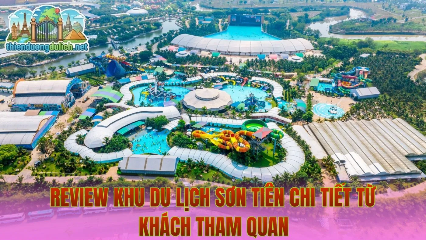 Review Khu Du Lịch Sơn Tiên Chi Tiết Từ Khách Tham Quan