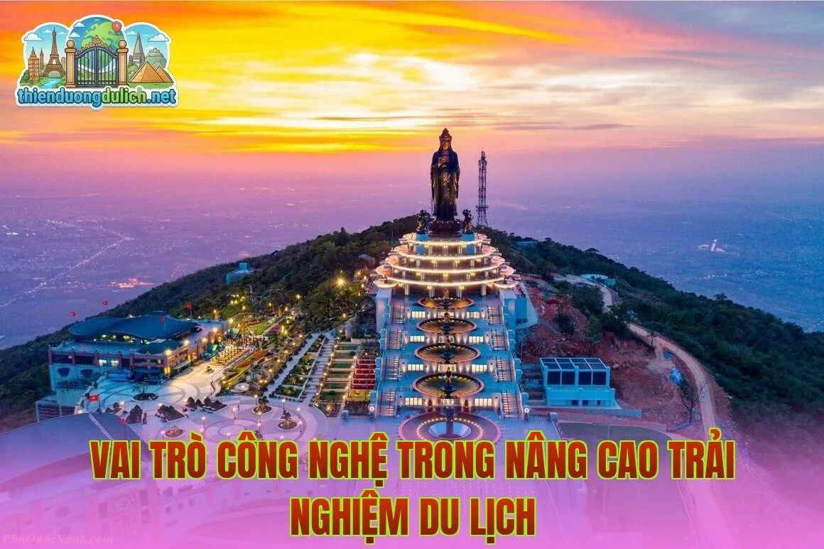 Vai trò công nghệ trong nâng cao trải nghiệm du lịch