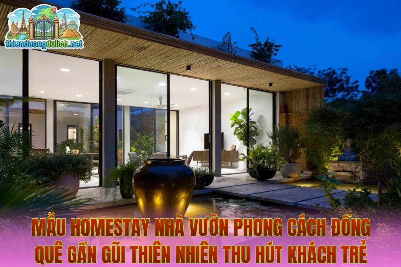 Mẫu homestay nhà vườn phong cách đồng quê gần gũi thiên nhiên thu hút khách trẻ