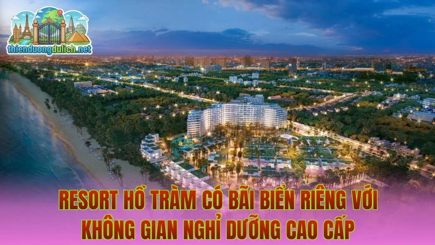 Resort Hồ Tràm có bãi biển riêng với không gian nghỉ dưỡng cao cấp