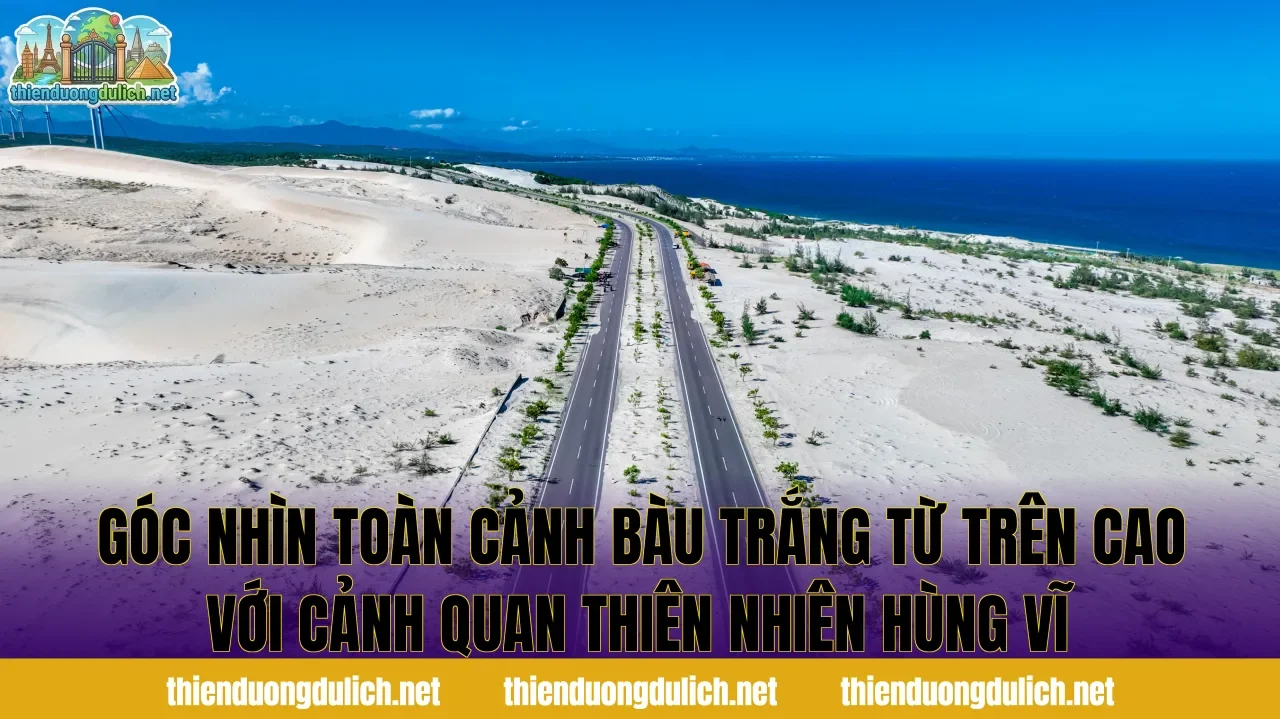 Góc nhìn toàn cảnh Bàu Trắng từ trên cao với cảnh quan thiên nhiên hùng vĩ