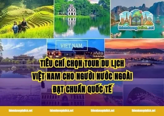 Tiêu chí chọn tour du lịch Việt Nam cho người nước ngoài đạt chuẩn quốc tế
